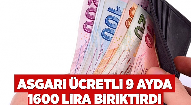 Asgari ücretli 9 ayda 1600 lira biriktirdi