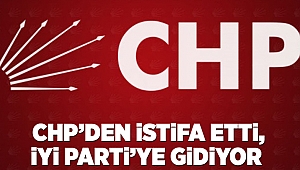 CHP’den istifa etti, İyi Parti’ye gidiyor 