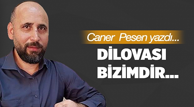 Dilovası bizimdir…