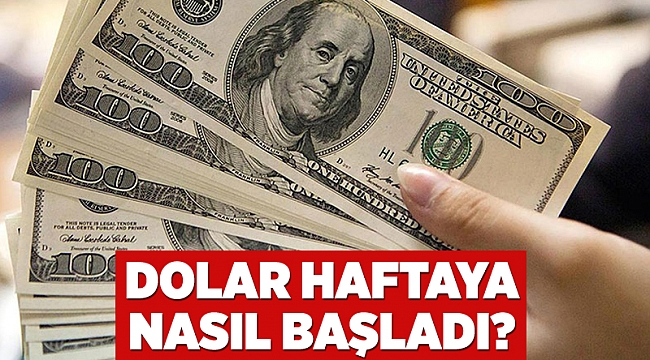 Dolar haftaya nasıl başladı?