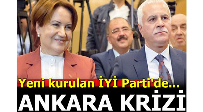 İYİ Parti'de Ankara krizi