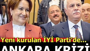 İYİ Parti'de Ankara krizi