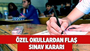 Özel okullardan aş sınav kararı