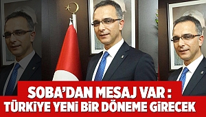 SOBA’dan mesaj var :  türkiye yeni bir döneme giricek