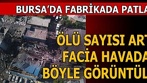 Son dakika: Bursa'da fabrikada patlama! Ölü sayısı yükseldi