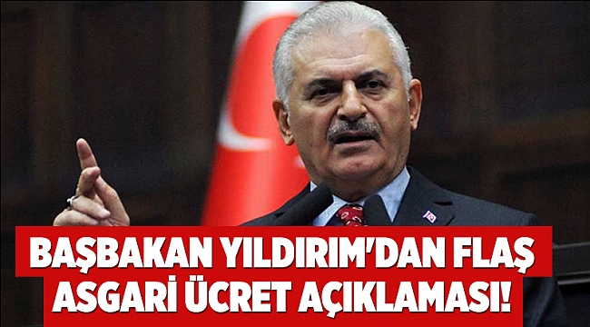 Başbakan Yıldırım'dan aş asgari ücret açıklaması!