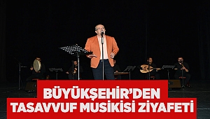 Büyükşehir’den tasavvuf musikisi ziyafeti