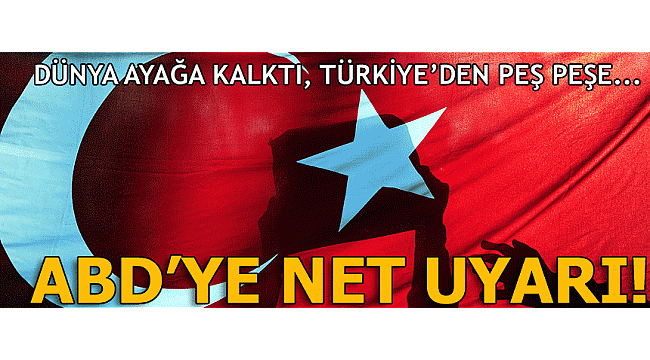 Dünya ayağa kalktı! ABD'ye net uyarı...