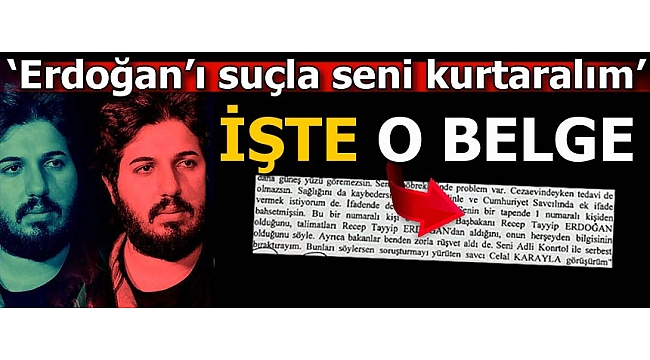 "Erdoğan’ı suçla seni kurtaralım"