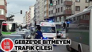 Gebze’de bitmeyen trafik çilesi