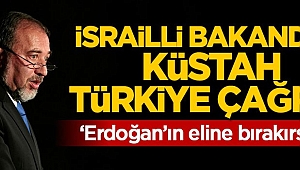 İsrailli bakandan küstah Türkiye çağrısı