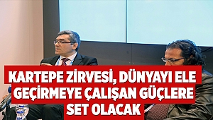 Kartepe Zirvesi, dünyayı ele geçirmeye çalışan güçlere set olacak