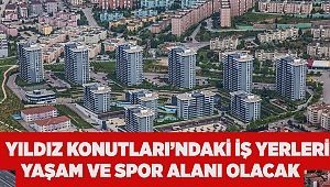 Yıldız Konutları’ndaki iş yerleri yaşam ve spor alanı olacak