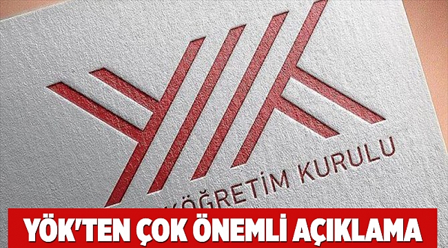 YÖK'ten çok önemli açıklama