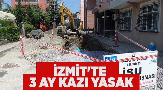 zmit'te 3 ay kazı yasak