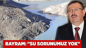 Bayram: "Su sorunumuz yok"