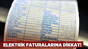 Elektrik faturalarına dikkat!