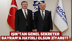  Işık’tan Genel Sekreter Bayram’a hayırlı olsun ziyareti