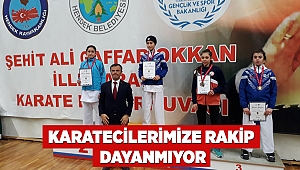 Karatecilerimize rakip dayanmıyor