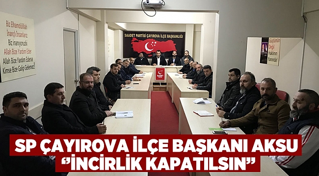 SP İlçe Başkanı Aksu '' İncirlik Kapatılsın''