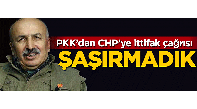 Terör örgütü PKK'dan CHP'ye ittifak çağrısı