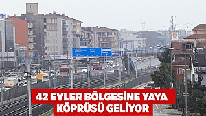 42 Evler bölgesine yaya köprüsü geliyor