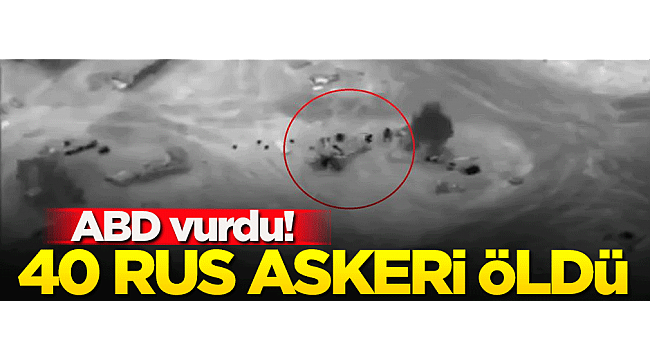 ABD vurdu! 40 Rus askeri öldü...