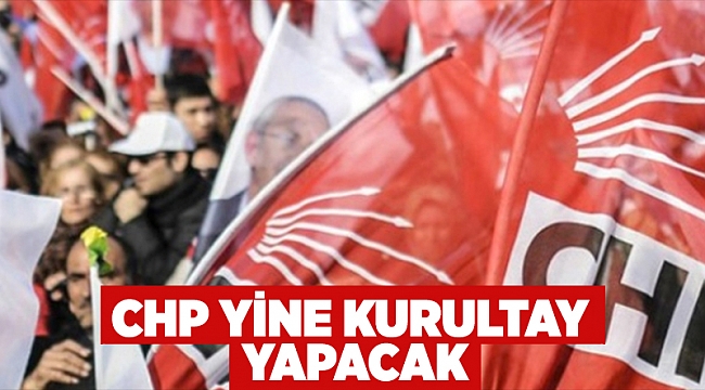 CHP yine kurultay yapacak