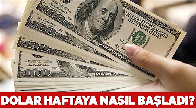 Dolar haftaya nasıl başladı?