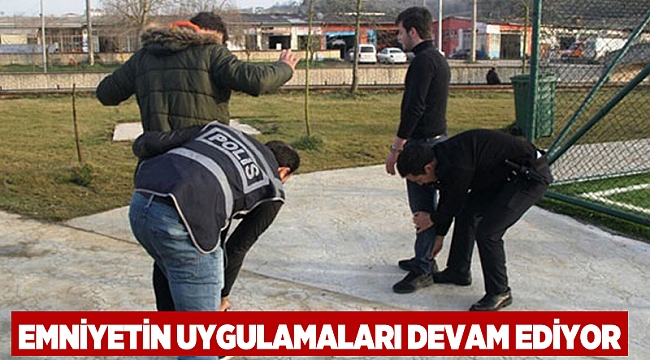 Emniyetin uygulamaları devam ediyor