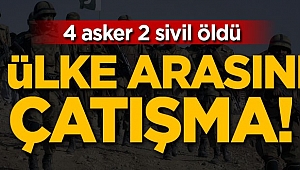 İki ülke arasında çatışma! 6 kişi öldü