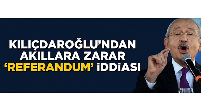 Kemal Kılıçdaroğlu'ndan akıllara zarar referandum iddiası: Sandıktan hayır çıktı