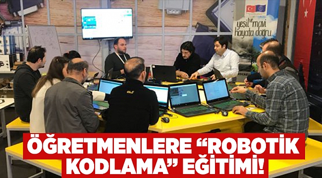 Öğretmenlere “Robotik Kodlama” eğitimi!