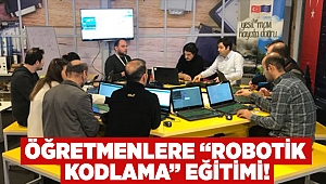 Öğretmenlere “Robotik Kodlama” eğitimi!