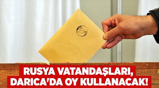 Rusya vatandaşları, Darıca'da oy kullanacak!