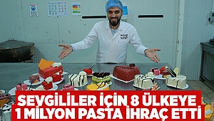 Sevgililer için 8 ülkeye 1 milyon pasta ihraç etti