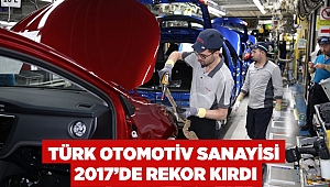 Türk otomotiv sanayisi 2017’de rekor kırdı