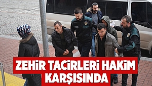 Zehir tacirleri hakim karşısında