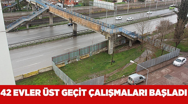 42 Evler üst geçit çalışmaları başladı