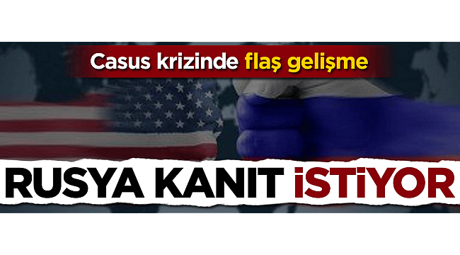 Casus krizinde flaş gelişme! Rusya kanıt istiyor