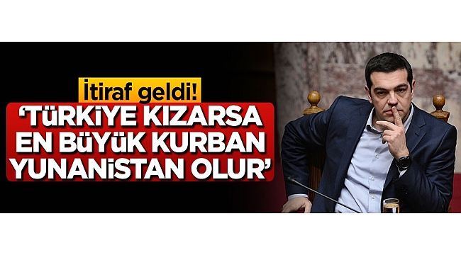 İtiraf geldi: Türkiye kızarsa en büyük kurban Yunanistan olur