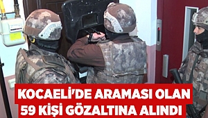 Kocaeli'de araması olan 59 kişi gözaltına alındı