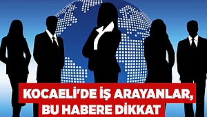 Kocaeli'de iş arayanlar bu habere dikkat