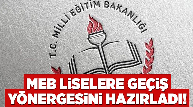 MEB liselere geçiş yönergesini hazırladı!