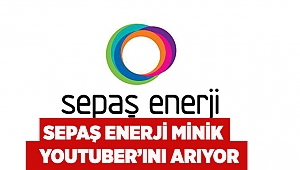 Sepaş Enerji minik Youtuber’ını arıyor