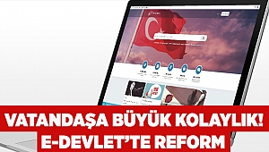 Vatandaşa büyük kolaylık! e-Devlet’te reform