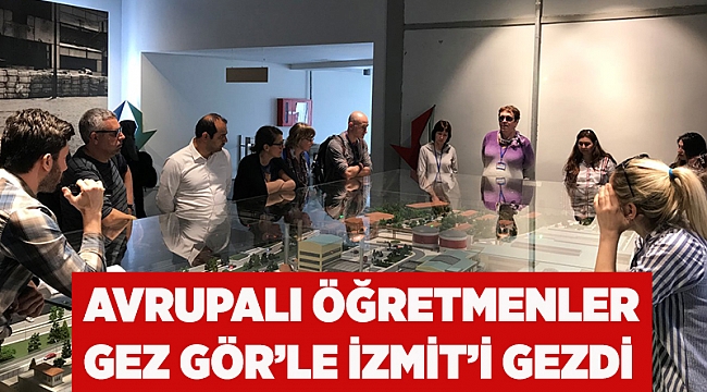 Avrupalı öğretmenler Gez Gör’le İzmit’i gezdi