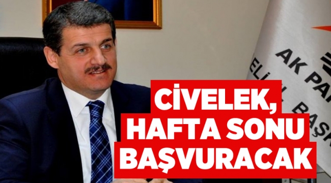 Civelek, hafta sonu başvuracak