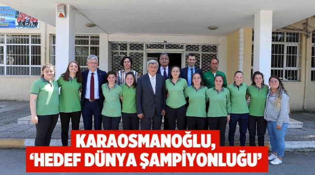 Karaosmanoğlu, ''hedef dünya şampiyonluğu''