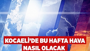 Kocaeli’de Bu Hafta Hava Nasıl Olacak